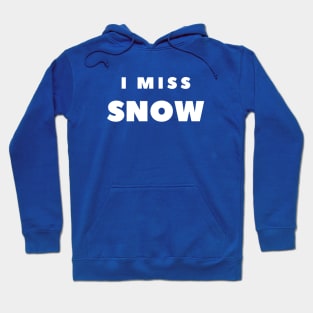 I MISS SNOW Hoodie